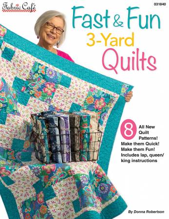 Fast & Fun  3 Yard Quilts, Donna Robertson, Fabric Cafe